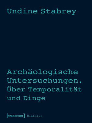 cover image of Archäologische Untersuchungen. Über Temporalität und Dinge